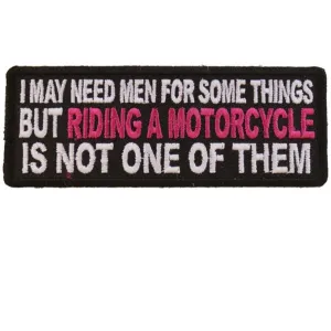 Daniel Smart I May Need Men For Somethings But Riding A Motorcycle Is Not One Of Them Embroidered Patch, 4 x 1.5 inches